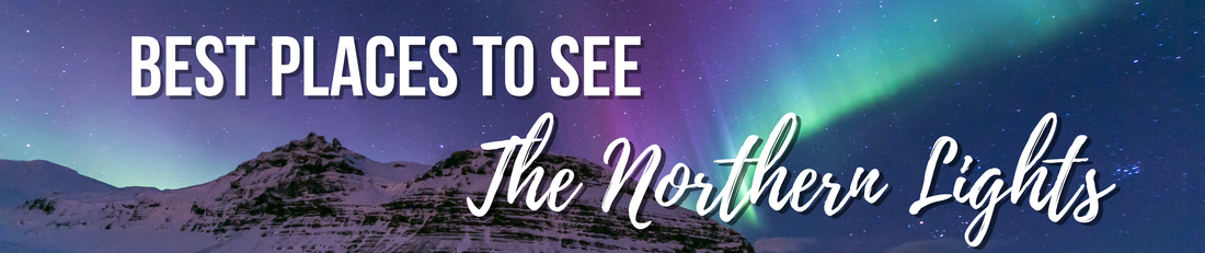 Best Places to see the Northern Lights