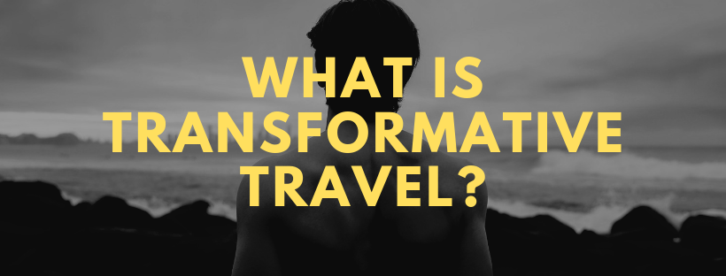 What is Transformative Travel?
