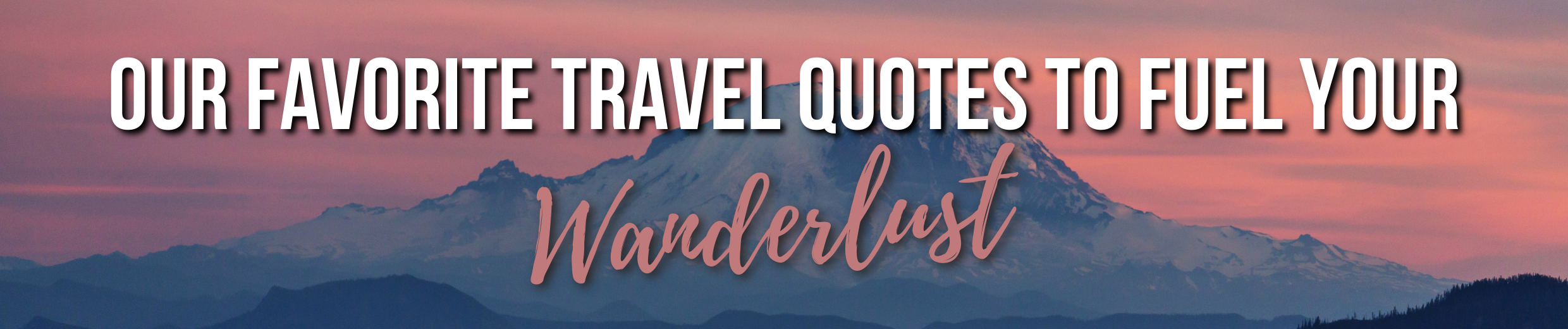 Our Favorite Travel Quotes to Fuel Your Wanderlust